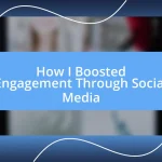 How I Boosted Engagement Through Social Media