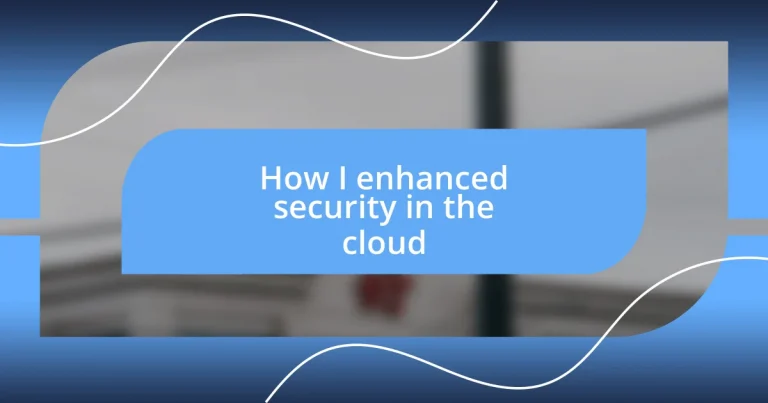 How I enhanced security in the cloud