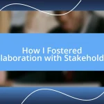 How I Fostered Collaboration with Stakeholders