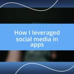 How I leveraged social media in apps