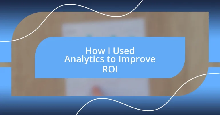 How I Used Analytics to Improve ROI