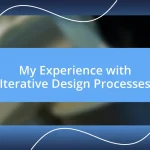 My Experience with Iterative Design Processes