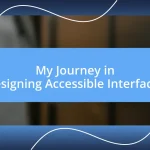 My Journey in Designing Accessible Interfaces