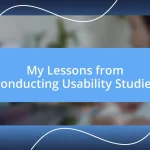 My Lessons from Conducting Usability Studies