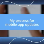 My process for mobile app updates