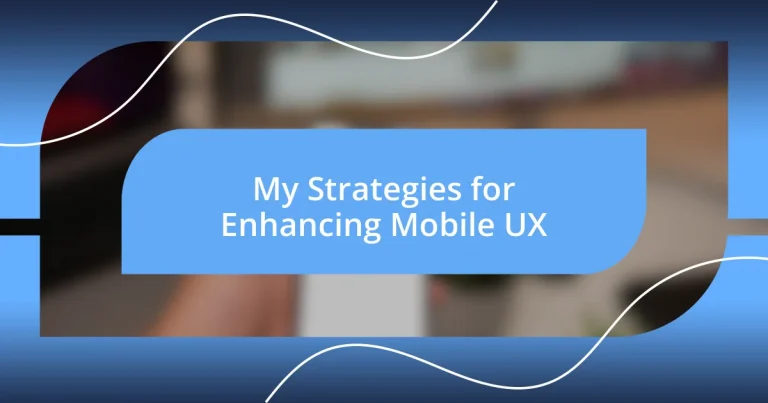 My Strategies for Enhancing Mobile UX