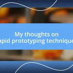 My thoughts on rapid prototyping techniques