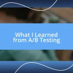 What I Learned from A/B Testing