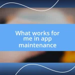 What works for me in app maintenance