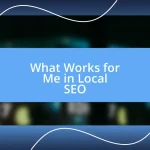 What Works for Me in Local SEO