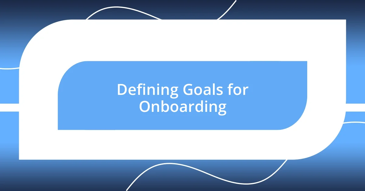 Defining Goals for Onboarding