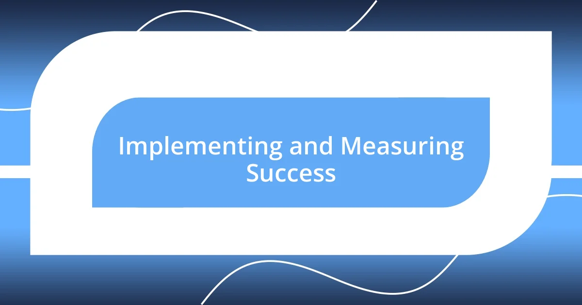 Implementing and Measuring Success