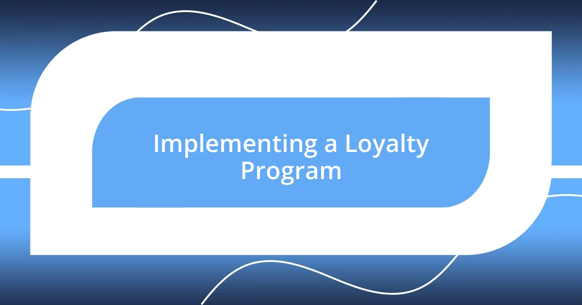 Implementing a Loyalty Program