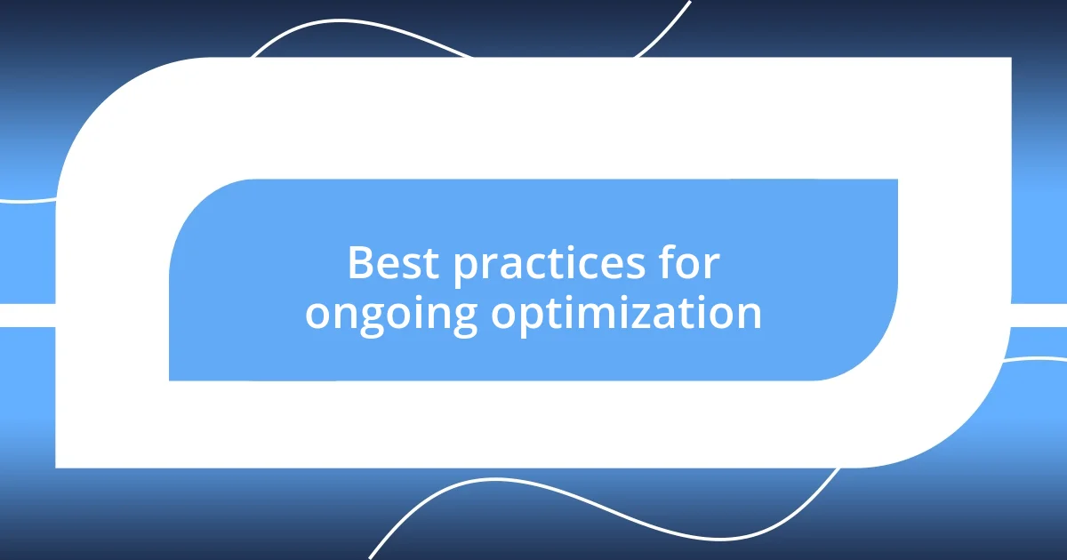 Best practices for ongoing optimization